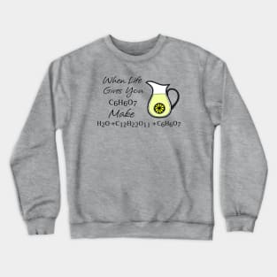 When Life Gives You Lemons Crewneck Sweatshirt